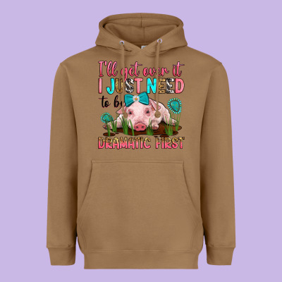 I'll Get Over It I Just Need To Be Dramatic First Heavyweight Hoodie Designed By Ranaportraitstore