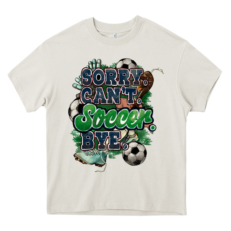 Sorry Can't Soccer Bye Heavy Core Tee by HowdyJamesFarm | Teevron