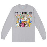 Oh For Peeps Sake Easter Long Sleeve Tee | Teevron