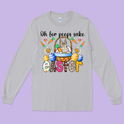 Oh For Peeps Sake Easter Long Sleeve Tee Designed By Cowhidedigitalart