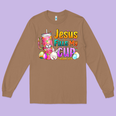 Jesus Fills My Cup Easter Long Sleeve Tee Designed By Cowhidedigitalart