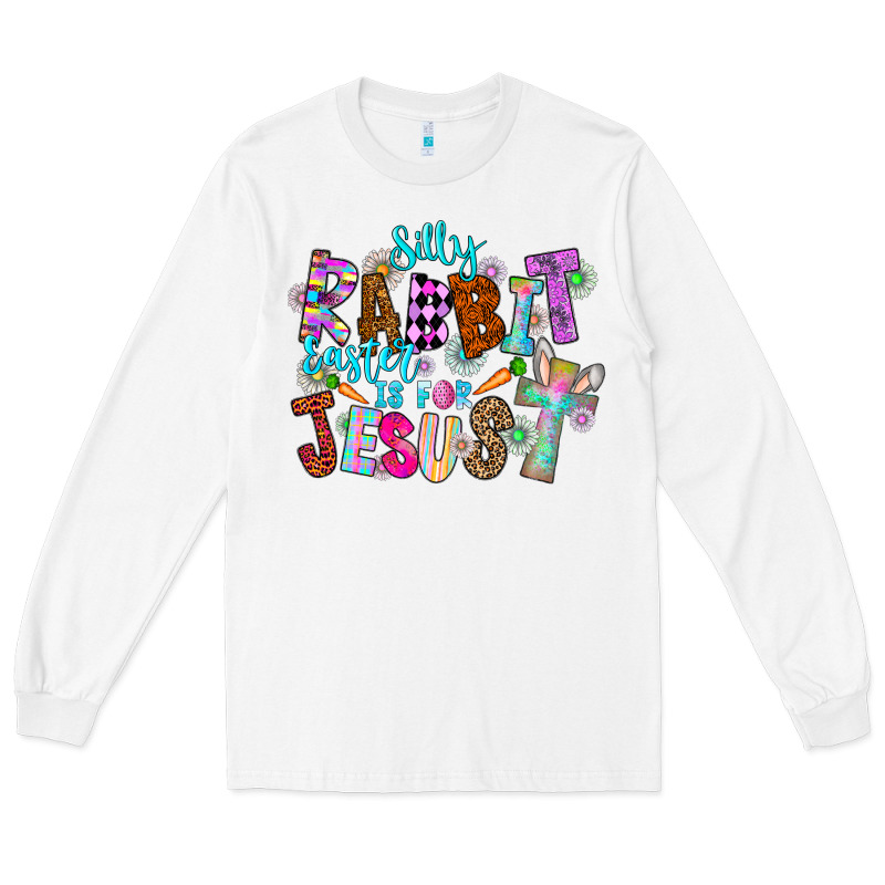 Silly Rabbit Easter Is For Jesus Long Sleeve Tee by CowhideDigitalArt | Teevron