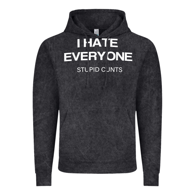 I Hate Everyone Stupid Cunts T Shirt Vintage Hoodie by linhVisuals | Teevron