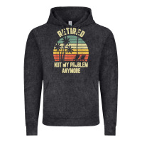 Vintage Black retired shirt not my problem anymore funny retirement t shirt Vintage Hoodie - linhVisuals