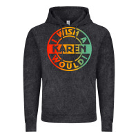 Vintage Black i wish a karen would t shirt Vintage Hoodie - linhVisuals
