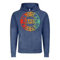 Vintage Denim i wish a karen would t shirt Vintage Hoodie - linhVisuals