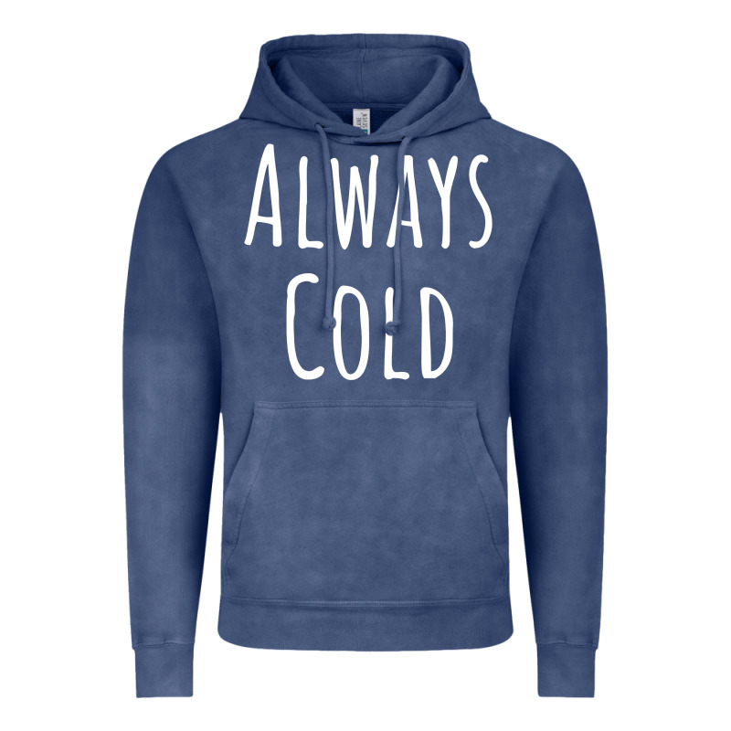 Always Cold Sweatshirt Vintage Hoodie by linhVisuals | Teevron