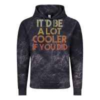 Cloud Black it'd be a lot cooler if you did premium t shirt Vintage Hoodie - linhVisuals