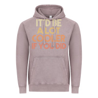 Vintage Zinc it'd be a lot cooler if you did premium t shirt Vintage Hoodie - linhVisuals