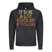 Vintage Black it'd be a lot cooler if you did premium t shirt Vintage Hoodie - linhVisuals