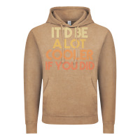 Vintage Coffee it'd be a lot cooler if you did premium t shirt Vintage Hoodie - linhVisuals
