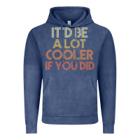 Vintage Denim it'd be a lot cooler if you did premium t shirt Vintage Hoodie - linhVisuals