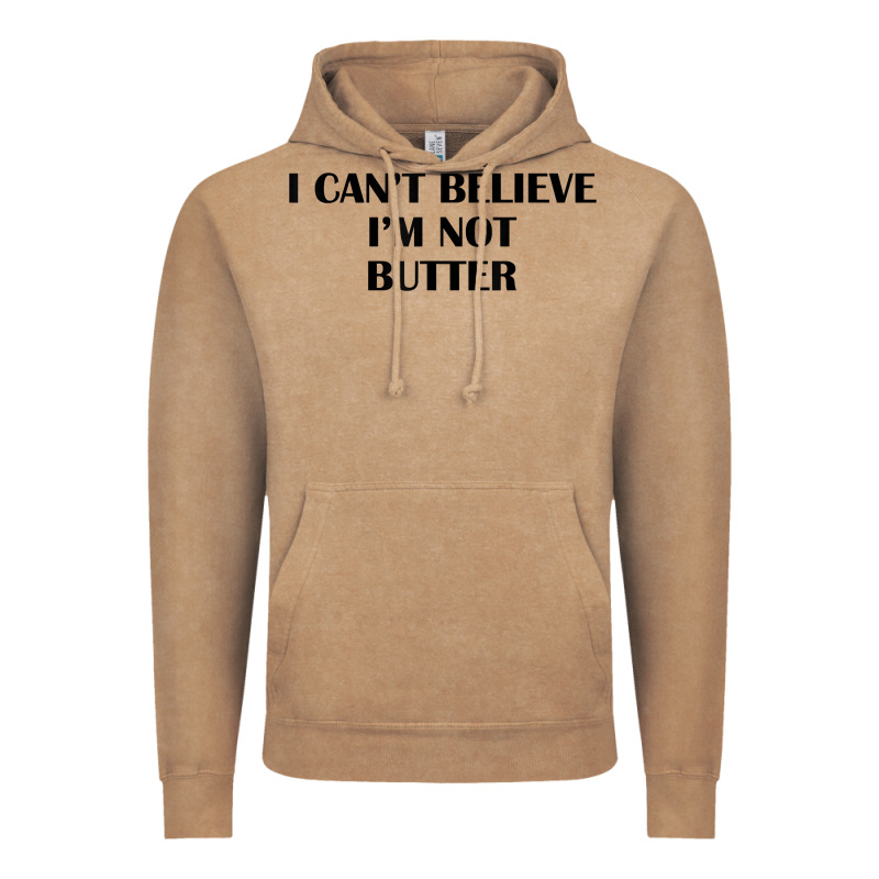 I Cant Believe Im Not Butter T Shirt Vintage Hoodie by linhVisuals | Teevron
