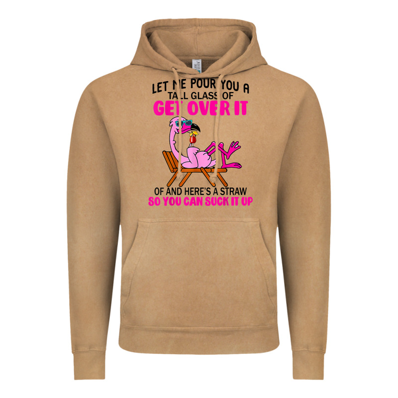 Let Me Pour You A Tall Glass Of Get Over It Flamingo T Shirt Vintage Hoodie by linhVisuals | Teevron