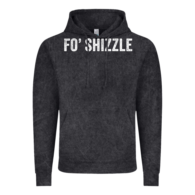 Fo Shizzle Funny Sarcastic Novelty Gangster Hip Hop Rap T Shirt Vintage Hoodie by linhVisuals | Teevron