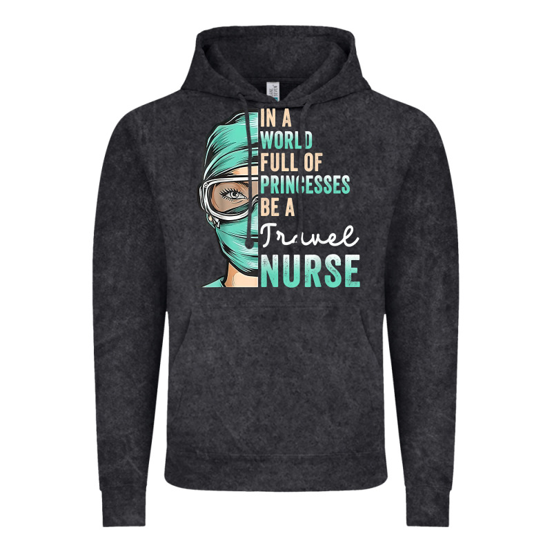 In A World Full Of Princesses Be A Nurse Funny Travel Nurse T Shirt Vintage Hoodie by linhVisuals | Teevron