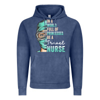 Vintage Denim in a world full of princesses be a nurse funny travel nurse t shirt Vintage Hoodie - linhVisuals