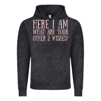 Vintage Black here i am what are your other 2 wishes Vintage Hoodie - linhVisuals