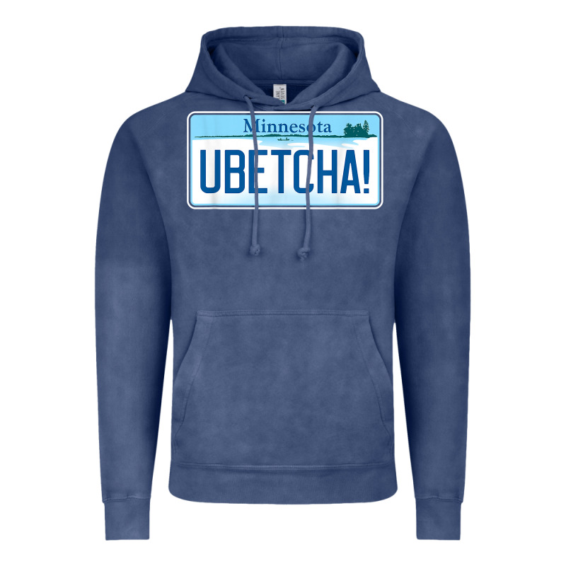 Ubetcha (you Betcha) Minnesota License Plate T Shirt Vintage Hoodie by linhVisuals | Teevron
