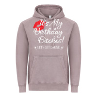 Vintage Zinc womens it's my birthday bitches! funny drunk party birthday girls v ne Vintage Hoodie - linhVisuals