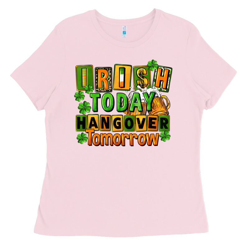 Irish Today Hangover Tomorrow  St. Patricks Day Ladies Tee by FaDigitalArtStudio | Teevron