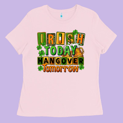 Irish Today Hangover Tomorrow  St. Patricks Day Ladies Tee Designed By Fadigitalartstudio