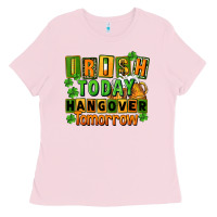 Bubblegum Pink Irish today hangover tomorrow  St. Patricks Day Ladies Tee - FaDigitalArtStudio