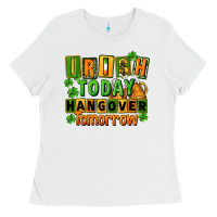 White Irish today hangover tomorrow  St. Patricks Day Ladies Tee - FaDigitalArtStudio