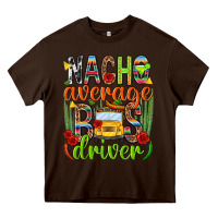 Chocolate Brown Nacho average bus driver Mexico Heavy Core Tee - HowdyJamesFarm
