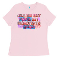 Bubblegum Pink only the best moms get promoted to nana Ladies Tee - FaDigitalArtStudio