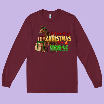 All I Want For Christmas Is A Horse Long Sleeve Tee Designed By Lillyallendesigns