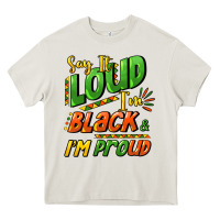 Say It Loud I'm Black And I'm Proud Heavy Core Tee | Teevron