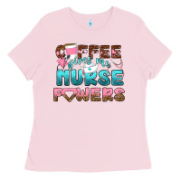 Bubblegum Pink coffee gives me nurse powers bbs Ladies Tee - BundleAndBundleShop