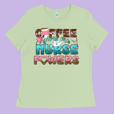 Coffee Gives Me Nurse Powers Bbs Ladies Tee Designed By Bundleandbundleshop