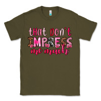 Army Green that don t impress me much Classic Tee - OliviaCreatesArt