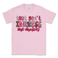 Bubblegum Pink that don t impress me much Classic Tee - OliviaCreatesArt