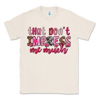 Natural that don t impress me much Classic Tee - OliviaCreatesArt