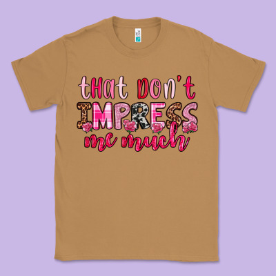 That Don T Impress Me Much Classic Tee Designed By Oliviacreatesart