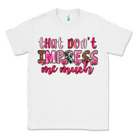 White that don t impress me much Classic Tee - OliviaCreatesArt