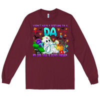 Burgundy I Don't Need A Costume Im A DA My Job Title Is Sca Long Sleeve Tee - CowhideDigitalArt