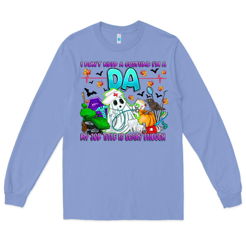 I Don't Need A Costume Im A Da My Job Title Is Sca Long Sleeve Tee by CowhideDigitalArt | Teevron