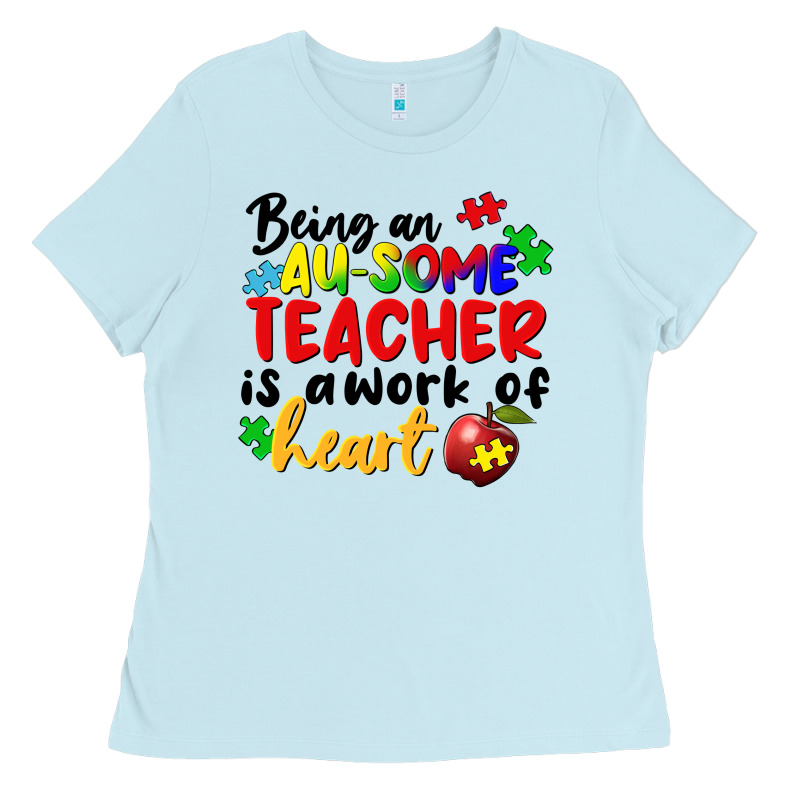 Being An Au Some Teacher Is A Work Of The Heart Ladies Tee by FaDigitalArtStudio | Teevron