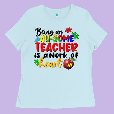 Being An Au Some Teacher Is A Work Of The Heart Ladies Tee Designed By Fadigitalartstudio