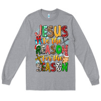Jesus Is The Reason For The Season Long Sleeve Tee | Teevron