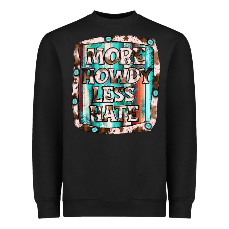 More Howdy Less Hate Heavyweight Sweatshirt by JahusDesignShop | Teevron