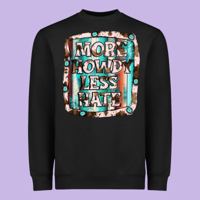 More Howdy Less Hate Heavyweight Sweatshirt Designed By Jahusdesignshop