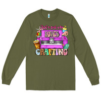 Army Green Just A Girl Who Loves Crafting Long Sleeve Tee - CowhideDigitalArt