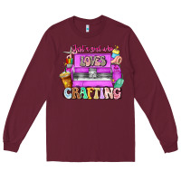 Burgundy Just A Girl Who Loves Crafting Long Sleeve Tee - CowhideDigitalArt