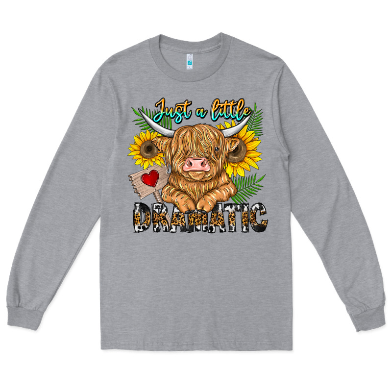 Just A Little Dramatic Long Sleeve Tee by CowhideDigitalArt | Teevron