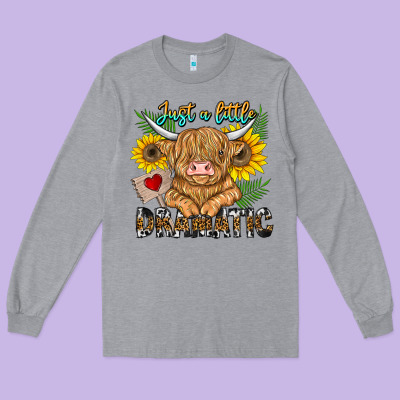 Just A Little Dramatic Long Sleeve Tee Designed By Cowhidedigitalart